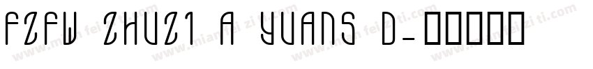 FZFW ZhuZi A YuanS D字体转换